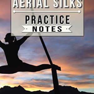 Aerial Silks Practice Notes: Aerial Silks Notebook for Coaching Tips and Goal Setting - Pocket Edition