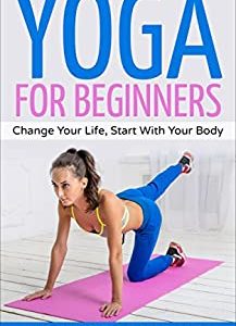 Aerial Yoga: Change Your Life, Start With Your Body (Yoga, Yoga Guide, Yoga for Beginners, Meditation)