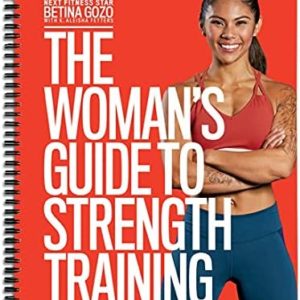 The Woman's Guide to Strength Training from Women's Health- Featuring Weight Training Workouts to Help You Get Toned, Burn Body Fat, Increase Longevity, and Pursue a Healthy Lifestyle!