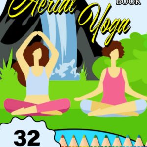 Aerial Yoga Coloring Book 32 Coloring Pages Inside: Basic Coloring Book Beginner Yoga Poses to Life For Your Kids, Encourage Outdoor Activities
