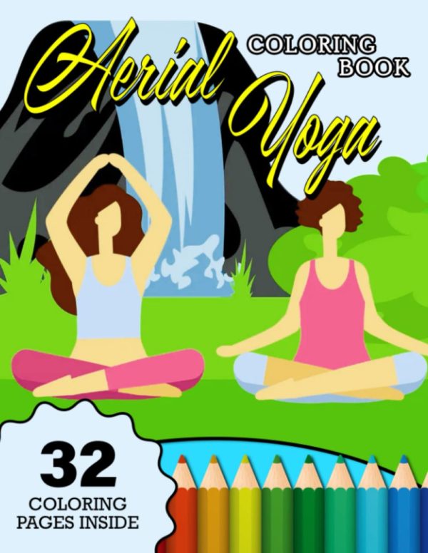 Aerial Yoga Coloring Book 32 Coloring Pages Inside: Basic Coloring Book Beginner Yoga Poses to Life For Your Kids, Encourage Outdoor Activities