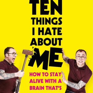 Ten Things I Hate About Me