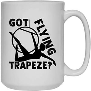 Acrobat Got Flying Trapeze Coffee Mug, Ceramic Mug, White Mug 15 oz