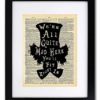 Mad Hatter Alice In Wonderland - Quote Wall Art - Vintage Art - Authentic Upcycled Dictionary Art Print - Home or Office Decor - Inspirational And Motivational Quote Art Print Only D400 - Image 2