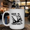 Acrobat Got Flying Trapeze Coffee Mug, Ceramic Mug, White Mug 15 oz - Image 2