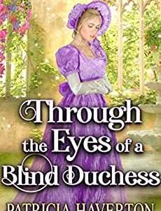 Through the Eyes of a Blind Duchess: A Historical Regency Romance Novel