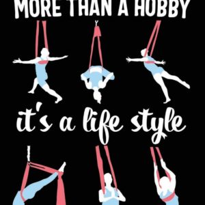 Aerial Yoga More Than A Hobby It's A Life Style: 120 Pages 6' x 9' Journal