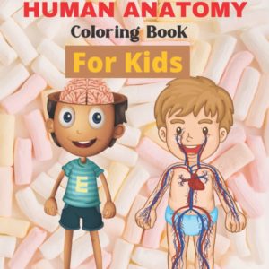 Human Anatomy Coloring Book for Kids: Human Body Coloring Book, Great Gift for Boys & Girls, Ages 4, 5, 6, 7, and 8 Years Old