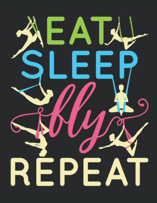 Eat Sleep Fly Repeat: Aerial Yoga 2023 Weekly Life Planner (Jan 2023 to Dec 2023), Large Paperback Schedule Organizer Calendar, Yoga Lover Gift