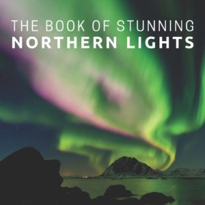 The Book Of Stunning Northern Lights: Picture Book For Seniors With Dementia (Alzheimer's) (Picture & Activity Books For Seniors Series)