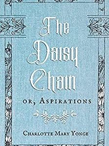 The Daisy Chain: or, Aspirations | a Smidgen Press republication (annotated)