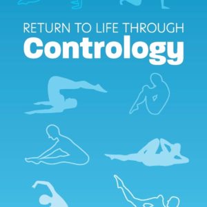 Return to Life Through Contrology
