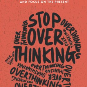 Stop Overthinking: 23 Techniques to Relieve Stress, Stop Negative Spirals, Declutter Your Mind, and Focus on the Present (The Path to Calm)