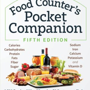 The Food Counter’s Pocket Companion, Fifth Edition: Calories, Carbohydrates, Protein, Fats, Fiber, Sugar, Sodium, Iron, Calcium, Potassium, and Vitamin D