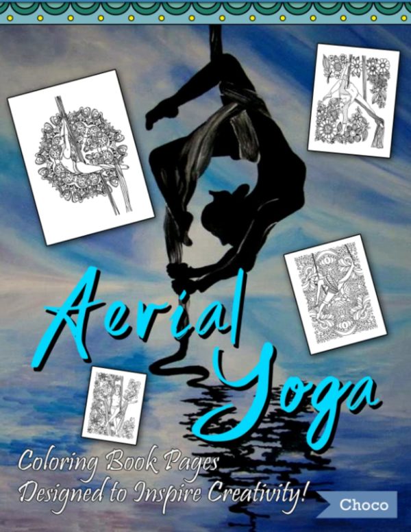 Aerial Yoga Coloring Book Pages: Relax And Have Fun With Amazing Coloring Pages Of Aerial Yoga For Teens And Adults