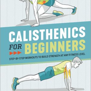 Calisthenics for Beginners: Step-by-Step Workouts to Build Strength at Any Fitness Level