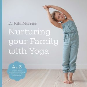 Nurturing Your Family with Yoga: An A-Z of yoga poses, meditations, breathing and games for the whole family