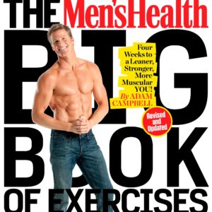 The Men's Health Big Book of Exercises: Four Weeks to a Leaner, Stronger, More Muscular You!