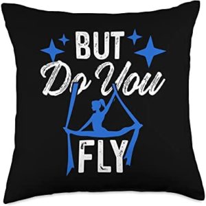 Trapeze Flyer Aerials Silks Dancer Yoga Gym Tees But Do You Fly Gymnastic Silks Dancer Aerialist Yoga Perform Throw Pillow, 18x18, Multicolor