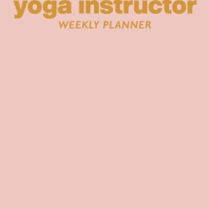Yoga Instructor Weekly Planner: Small Undated Agenda with Blush Pink Cover