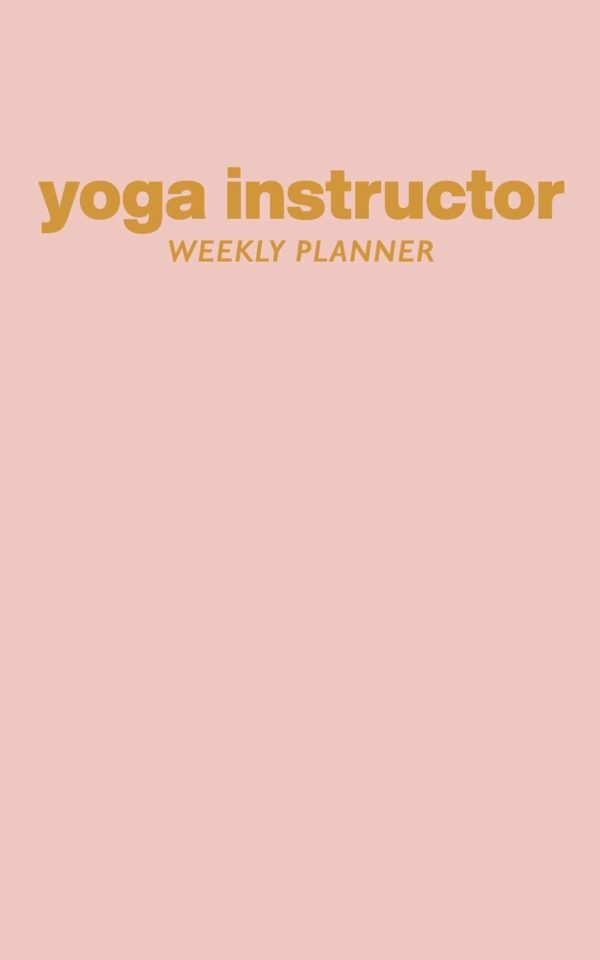 Yoga Instructor Weekly Planner: Small Undated Agenda with Blush Pink Cover
