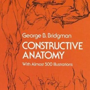 Constructive Anatomy: Includes Nearly 500 Illustrations (Dover Anatomy for Artists)