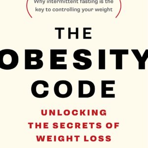 The Obesity Code - Unlocking the Secrets of Weight Loss (Book 1)