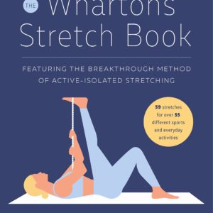 The Whartons' Stretch Book: Featuring the Breakthrough Method of Active-Isolated Stretching