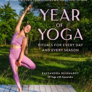 Year of Yoga: Rituals for Every Day and Every Season (Yoga with Kassandra, Yin Yoga, Vinyasa Yoga, Lunar Yoga)