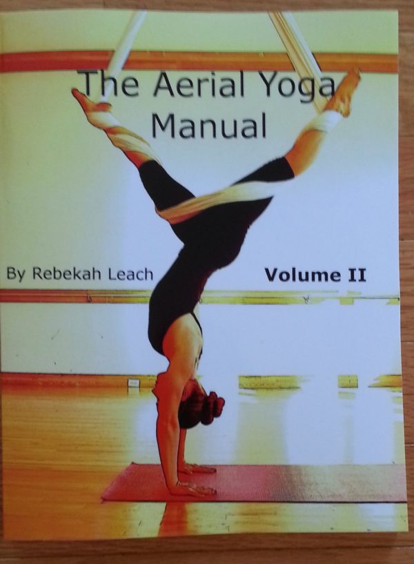 The Aerial Yoga Manual Volume 2 by Rebekah Leach (2013) Spiral-bound
