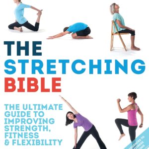 The Stretching Bible: The Ultimate Guide to Improving Fitness and Flexibility