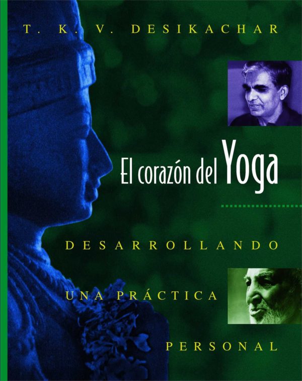 El corazon del Yoga: Desarrollando una practica personal