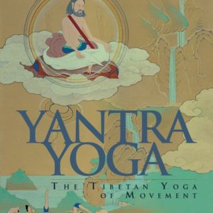 Yantra Yoga: Tibetan Yoga of Movement