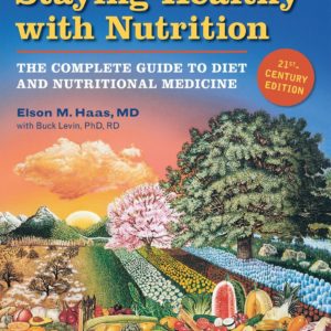 Staying Healthy with Nutrition, rev: The Complete Guide to Diet and Nutritional Medicine
