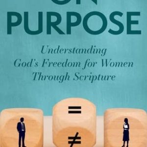 On Purpose: Understanding God's Freedom for Women Through Scripture