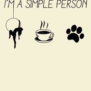 I'm A Simple Person:: Aerials Notebook Aerialist Practice Writing Diary Ruled Lined Pages Book 120 Pages 6 x 9 Gift for aerial silk aerial hoop and Circus performers