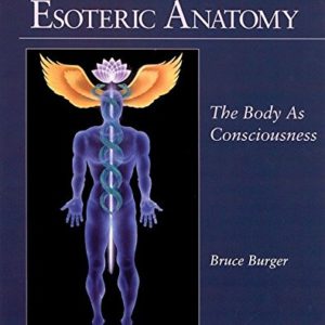 Esoteric Anatomy: The Body as Consciousness