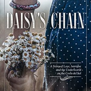 Daisy's Chain: A Story of Love, Intrigue and the Underworld on the Costa del Sol (Costa del Sol Series)