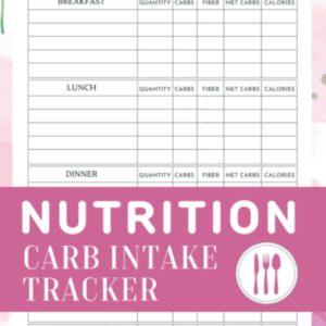 Nutrition Carb Intake Tracker Log Book: Food Tracker Journal & Diary To Record Carbohydrates, Calories, Fiber & Net Carbs - Calorie Counting Food Diary and Diet Log - Carb Counter Book