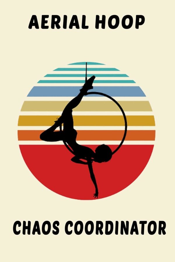 Aerial Hoop Chaos Coordinator:: Aerialist Practice Writing Diary Ruled Lined Pages Book 120 Pages 6 x 9 Gift for aerials
