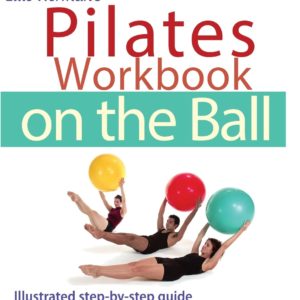 Ellie Herman's Pilates Workbook on the Ball: Illustrated Step-by-Step Guide (Dirty Everyday Slang)