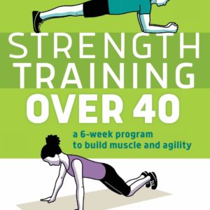 Strength Training Over 40: A 6-Week Program to Build Muscle and Agility