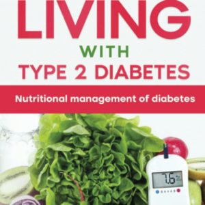 The Best Guide For Living With Type 2 Diabetes: Nutritional Management Of Diabetes