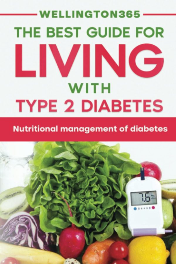 The Best Guide For Living With Type 2 Diabetes: Nutritional Management Of Diabetes