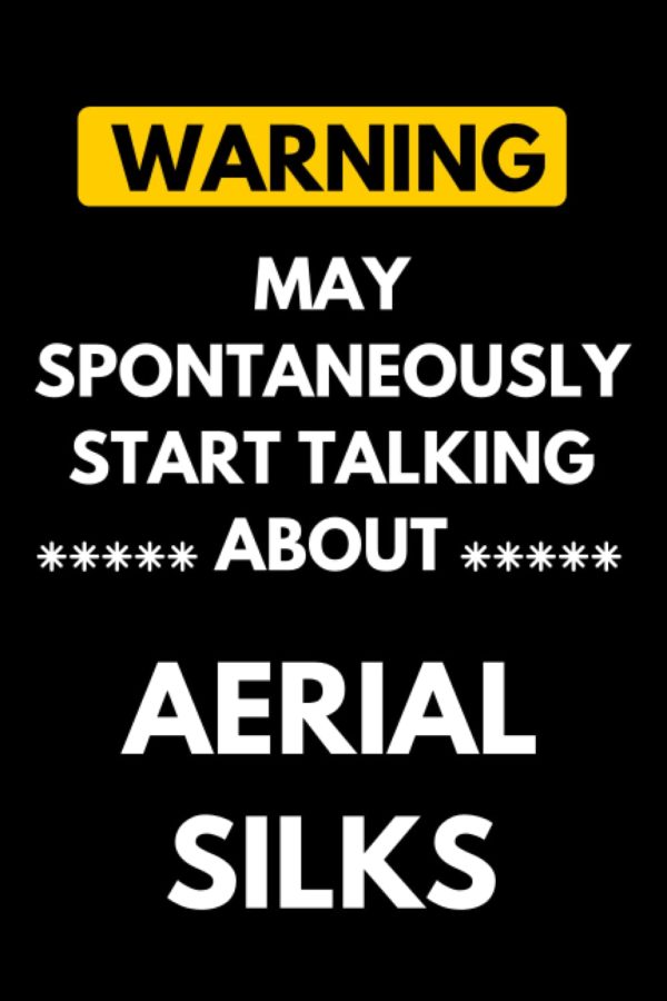 Warning May Spontaneously Start Talking About Aerial silks: Lined Journal Composition Notebook Birthday Present Gift for Aerial silks Lovers - 110 pages