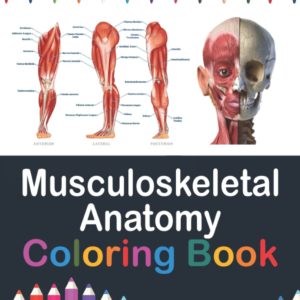 Musculoskeletal Anatomy Coloring Book: Now you can learn and master the muscular system with ease while having fun. Kinesiology of the musculoskeletal ... muscles. Muscle system anatomy coloring book.