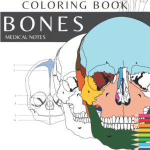 Human Anatomy Coloring Book: Bones. Medical Notes | Detailed illustrations | Learn the Skeletal System: Anatomy and Physiology Coloring Workbook with ... Nurses, Doctor and all lovers of Anatomy