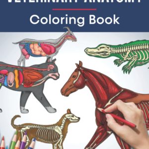 Veterinary Anatomy Coloring Book: Incredibly Detailed Self-Test Animals Physiology Color Workbook for Studying & Relaxation | Animal Anatomy Coloring ... Vet Students, Adults, Kids & Animal Lovers