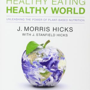 Healthy Eating, Healthy World: Unleashing the Power of Plant-Based Nutrition