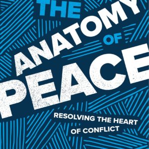 The Anatomy of Peace, Fourth Edition: Resolving the Heart of Conflict